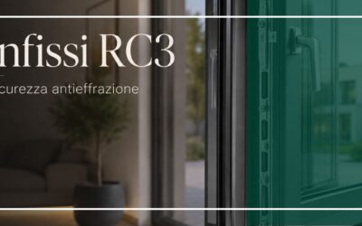 Infissi RC2 o RC3: quale differenza hanno e cosa scegliere